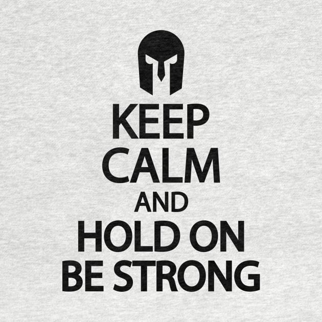 Keep calm and hold on be strong by It'sMyTime